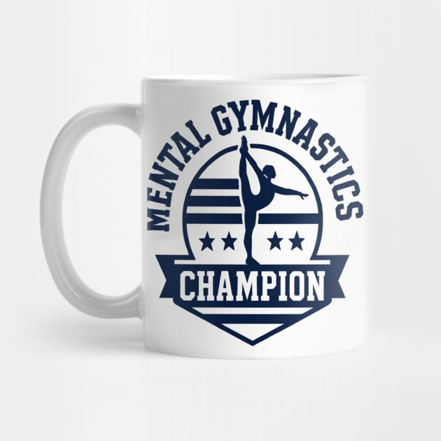 Mental Gymnastics Champion by dumbshirts